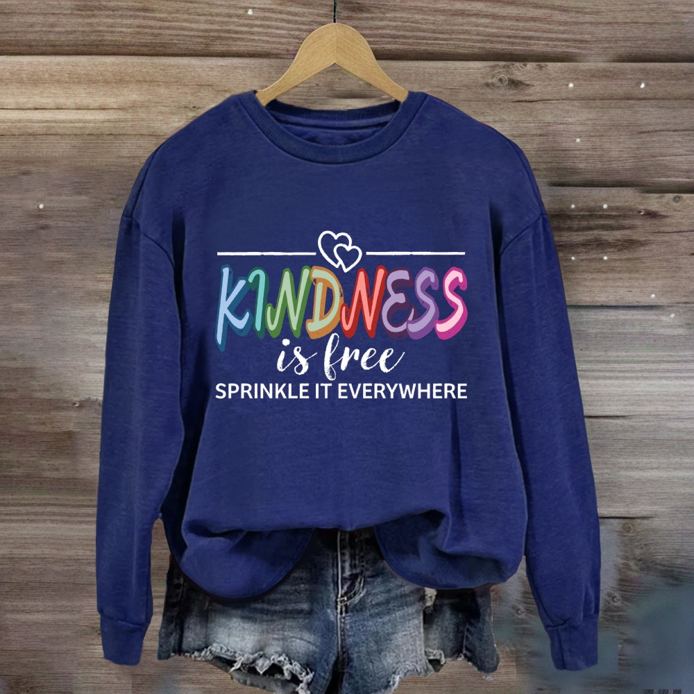 Kindness Is Free Heart Sweatshirt