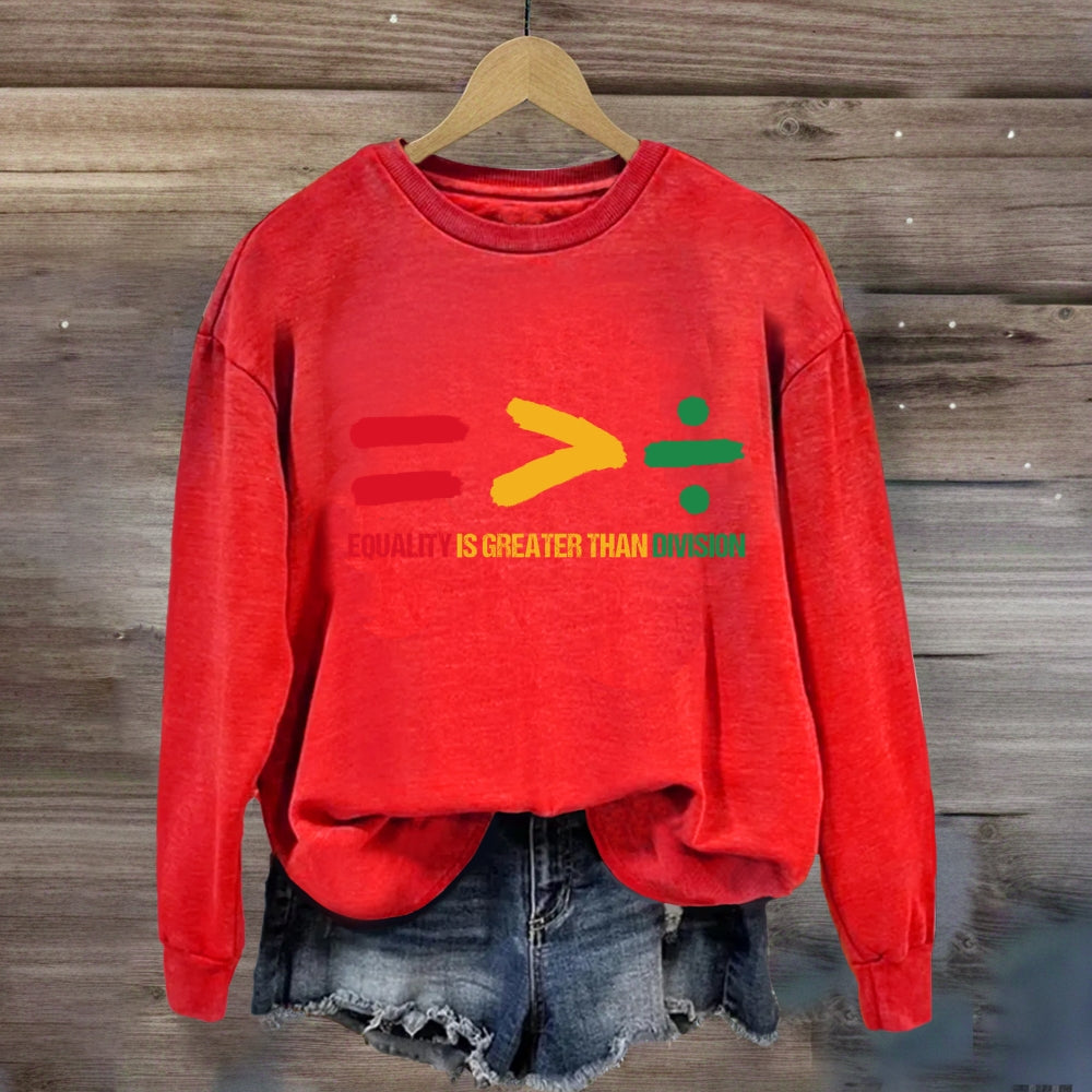 Equality Is Greater Than Division Sweatshirt