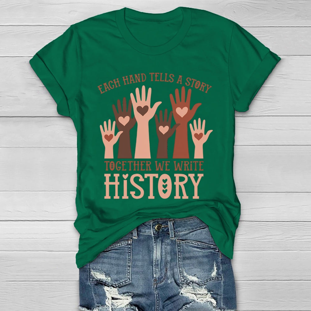 Each Hand Tells A Story Together We Write History Healthwear T-shirt
