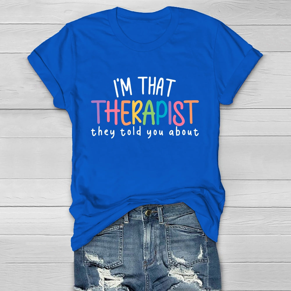 I'm That Therapist They Told You About  Healthwear T-shirt