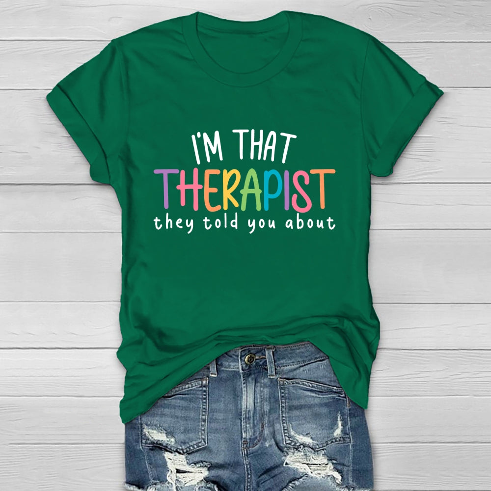 I'm That Therapist They Told You About  Healthwear T-shirt