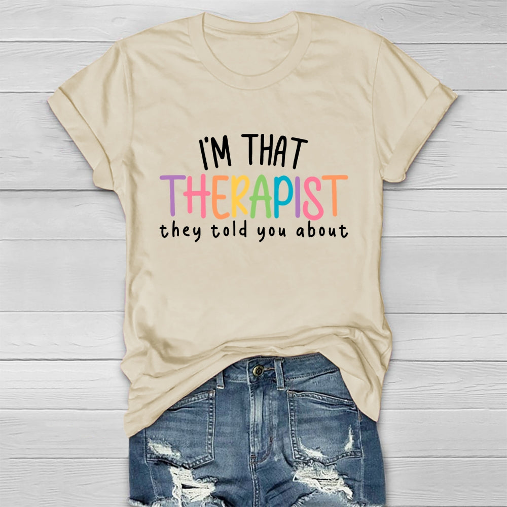 I'm That Therapist They Told You About  Healthwear T-shirt