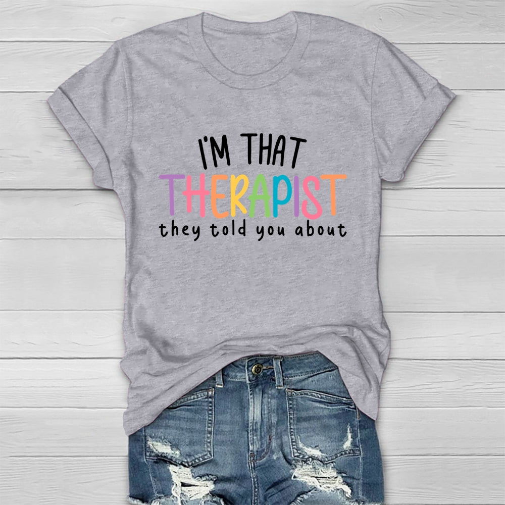 I'm That Therapist They Told You About  Healthwear T-shirt