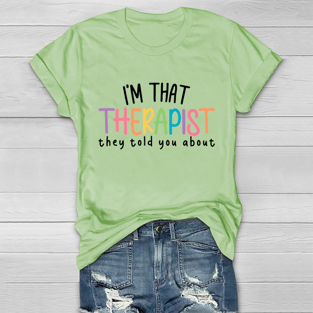I'm That Therapist They Told You About  Healthwear T-shirt