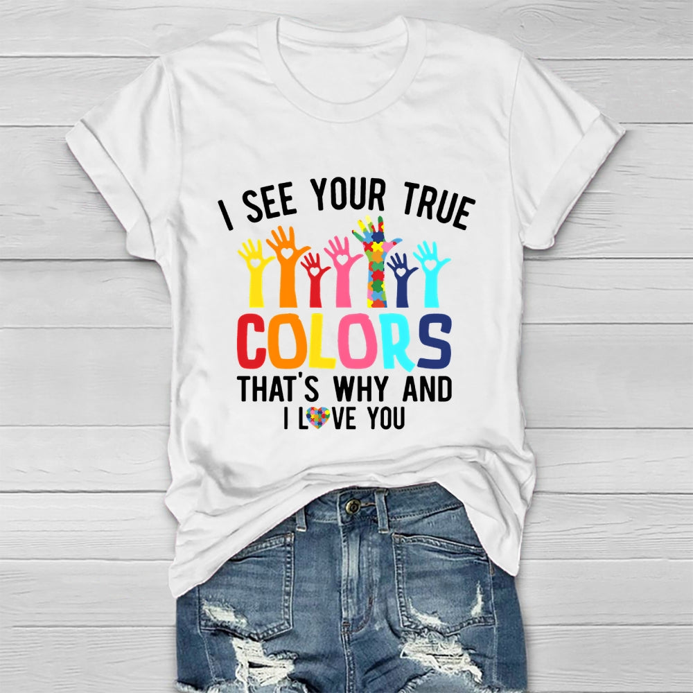 I See Your True Colors And That's Why I Love You Healthwear T-shirt