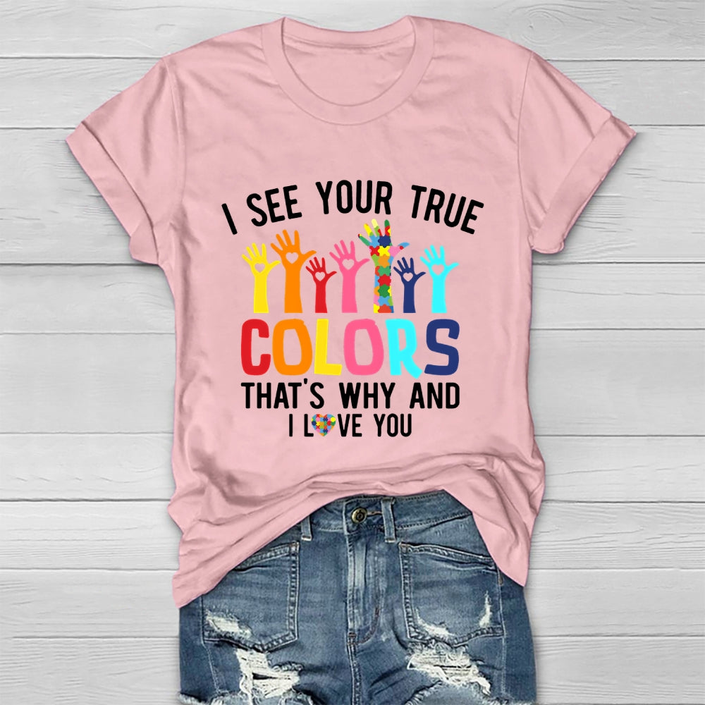 I See Your True Colors And That's Why I Love You Healthwear T-shirt