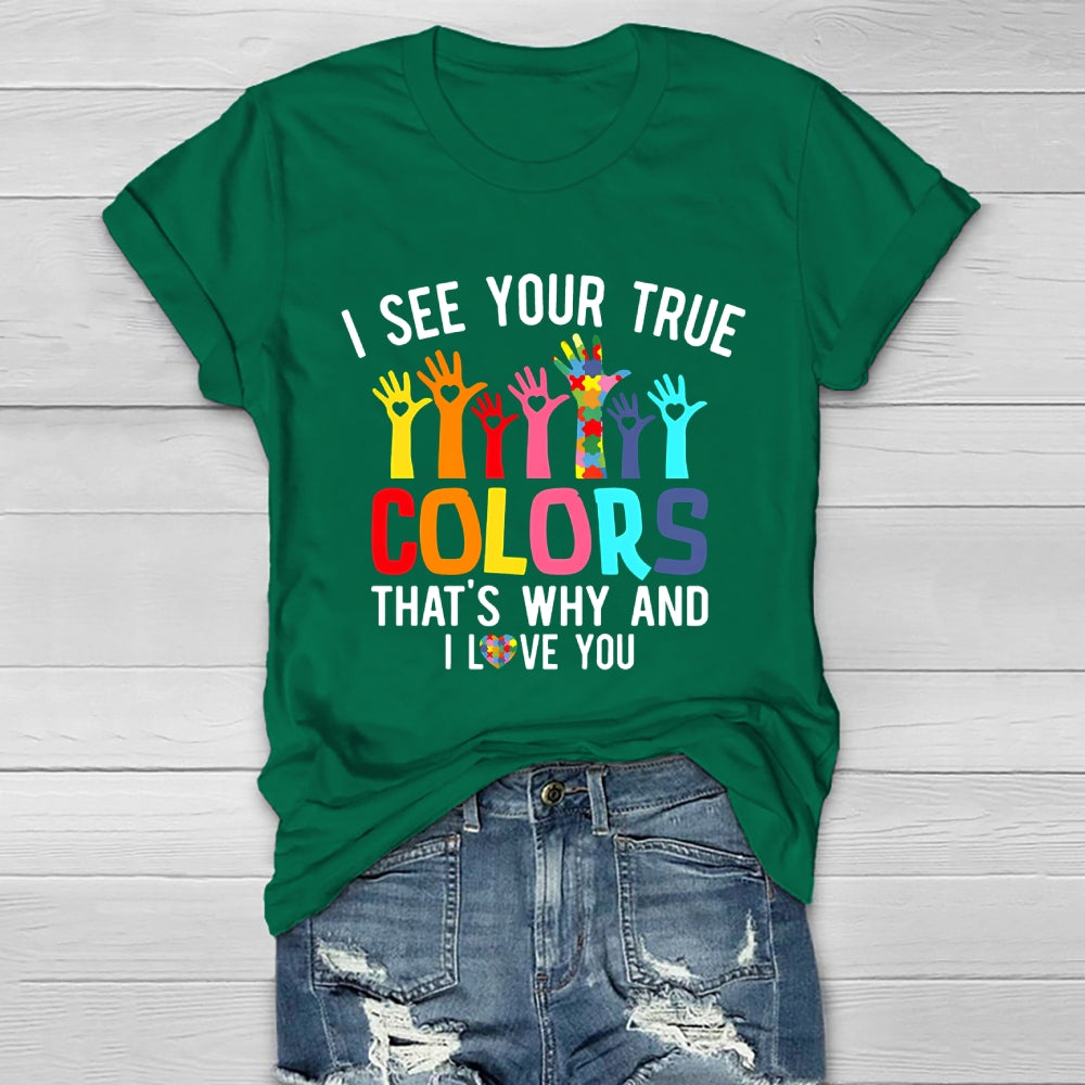 I See Your True Colors And That's Why I Love You Healthwear T-shirt