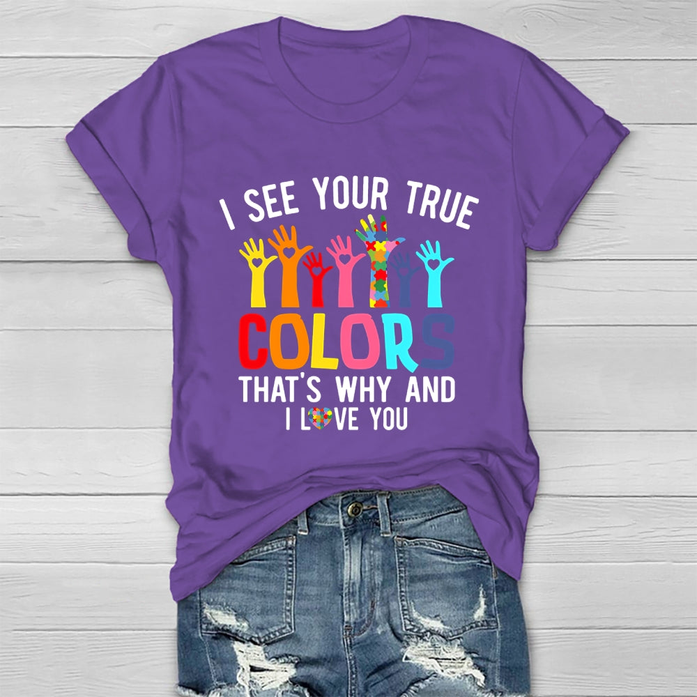 I See Your True Colors And That's Why I Love You Healthwear T-shirt