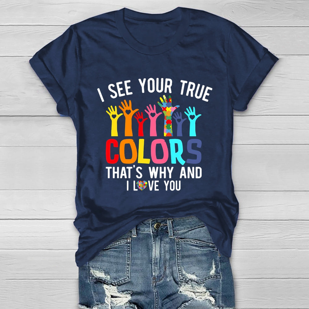 I See Your True Colors And That's Why I Love You Healthwear T-shirt