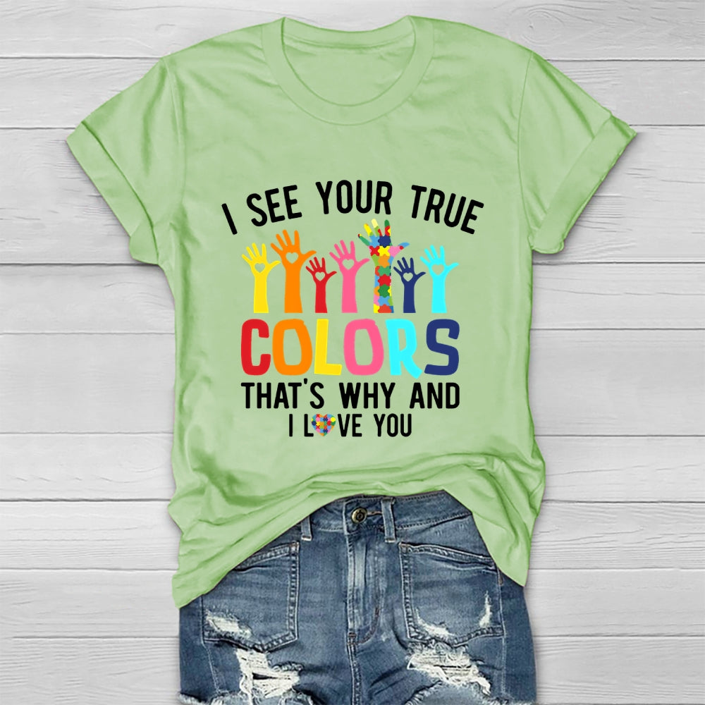 I See Your True Colors And That's Why I Love You Healthwear T-shirt
