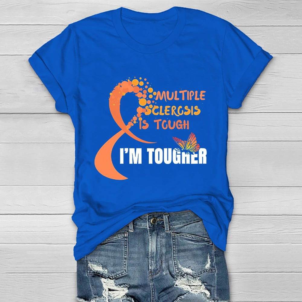 Multiple Sclerosis Is Tough I'm Tougher Healthwear T-shirt