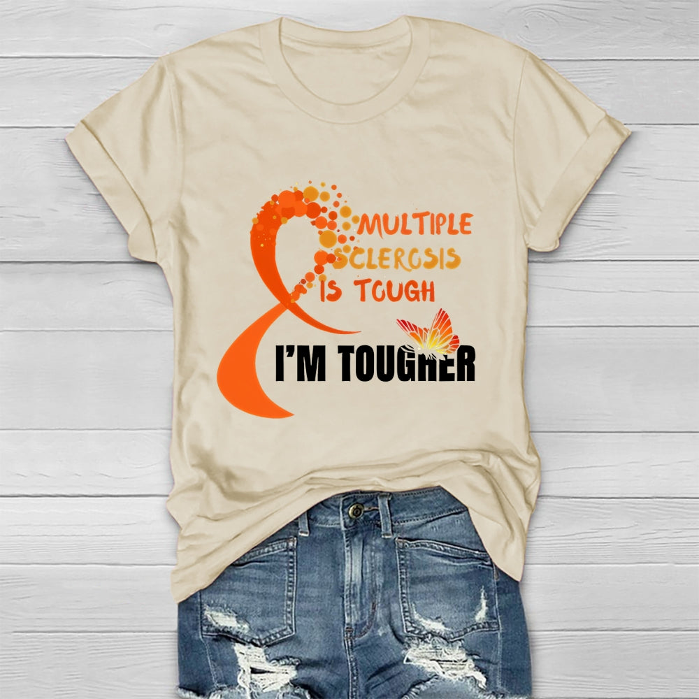 Multiple Sclerosis Is Tough I'm Tougher Healthwear T-shirt