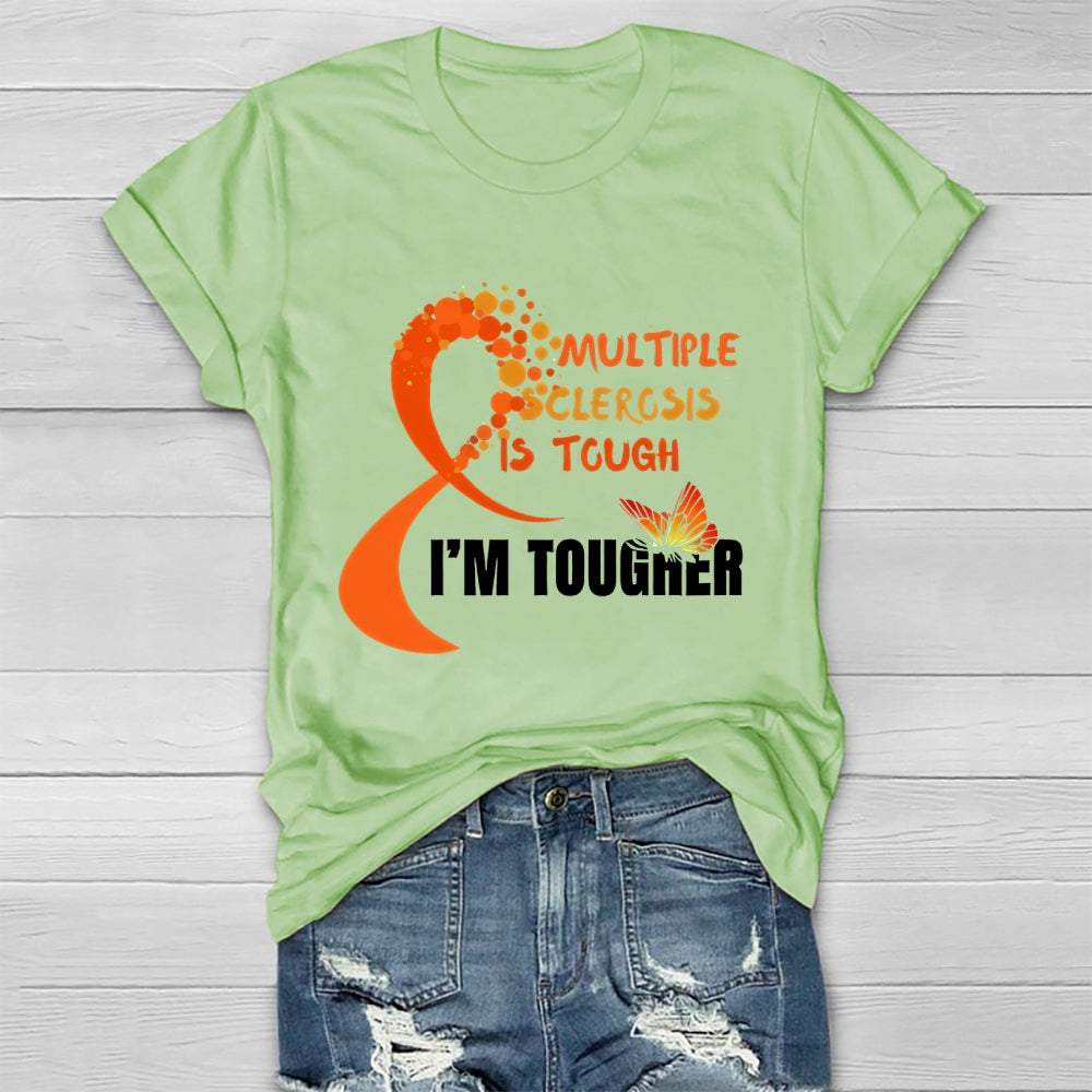 Multiple Sclerosis Is Tough I'm Tougher Healthwear T-shirt
