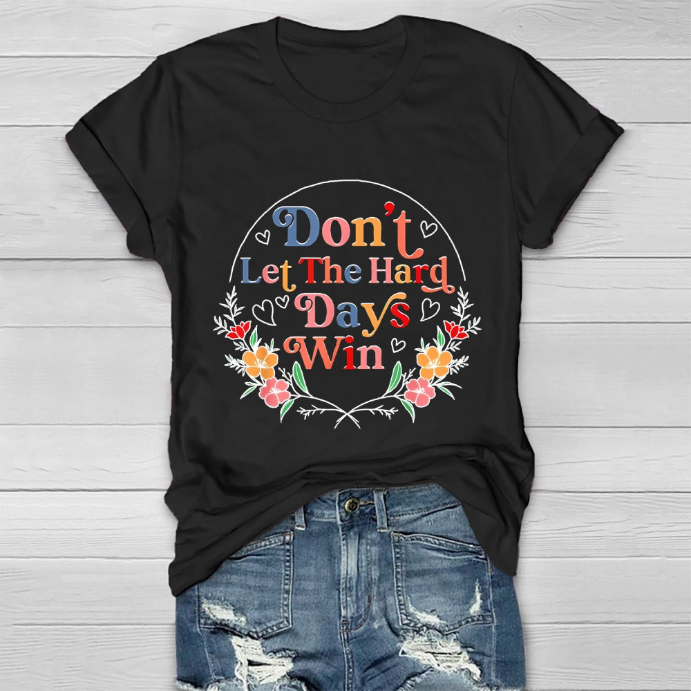 Don't Let The Hard Days Win  Healthwear T-shirt