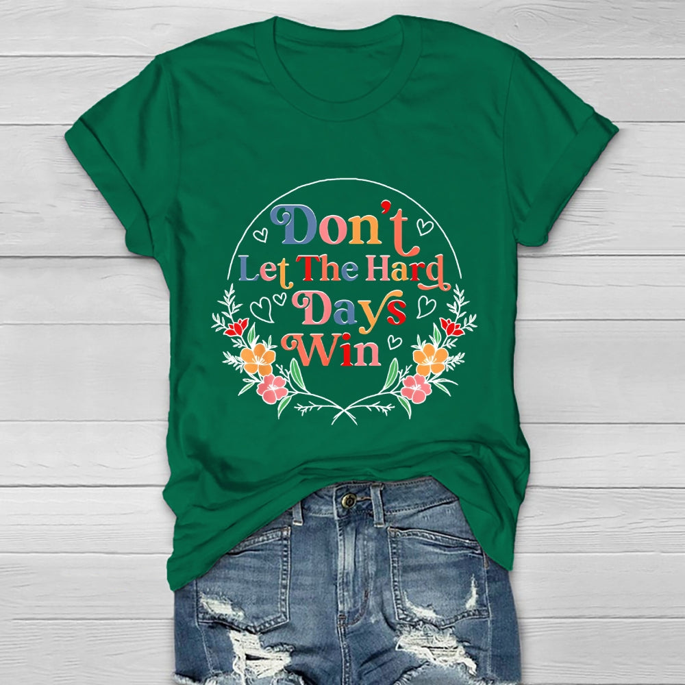 Don't Let The Hard Days Win  Healthwear T-shirt
