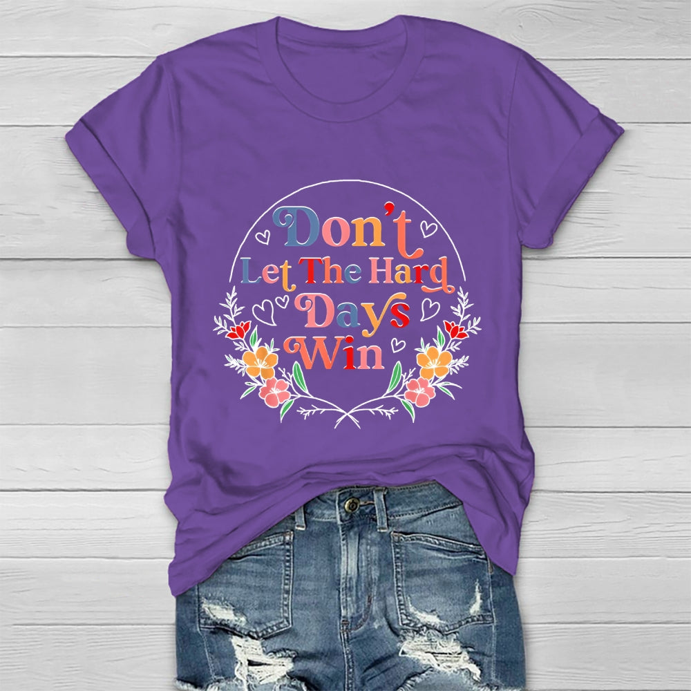 Don't Let The Hard Days Win  Healthwear T-shirt