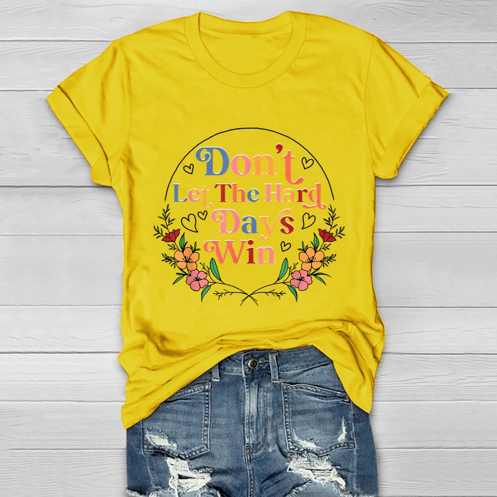 Don't Let The Hard Days Win  Healthwear T-shirt