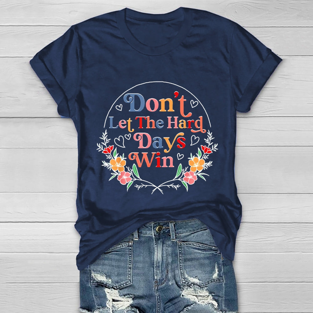 Don't Let The Hard Days Win  Healthwear T-shirt