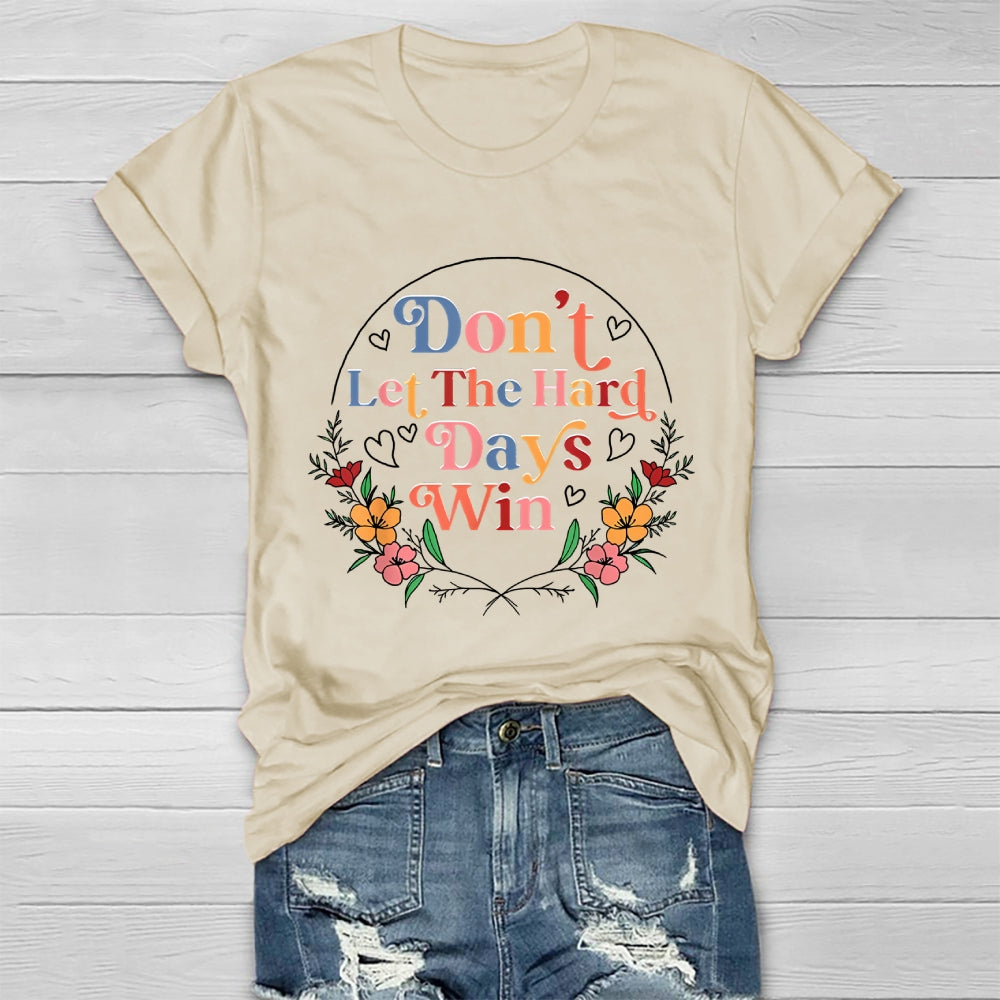 Don't Let The Hard Days Win  Healthwear T-shirt