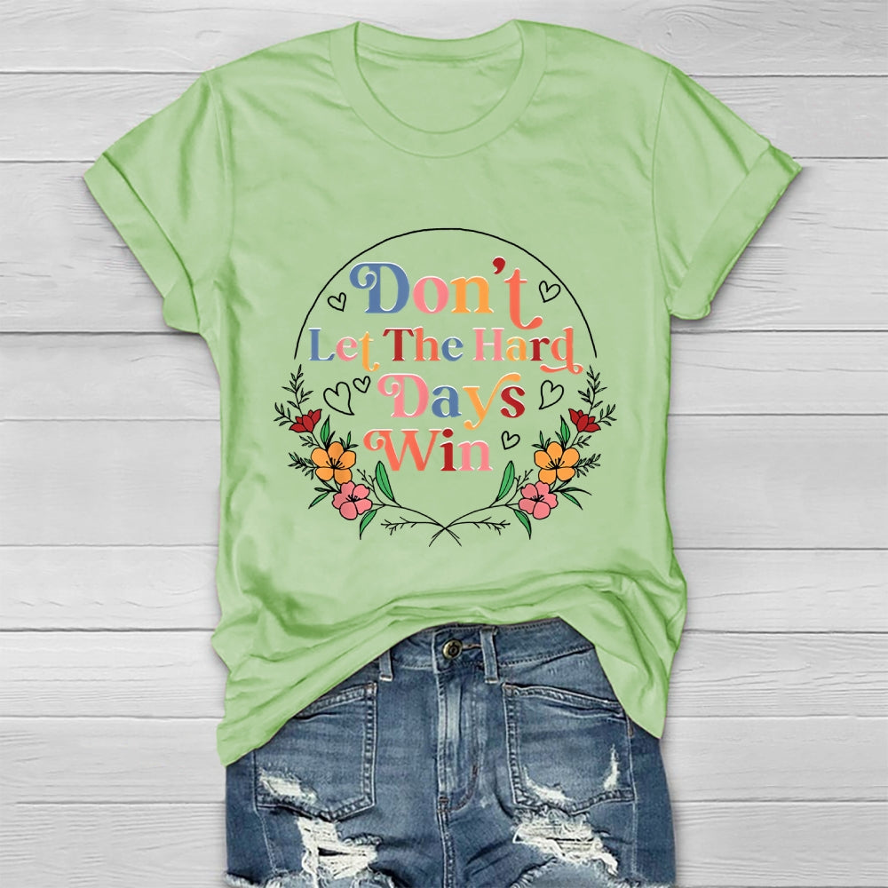 Don't Let The Hard Days Win  Healthwear T-shirt