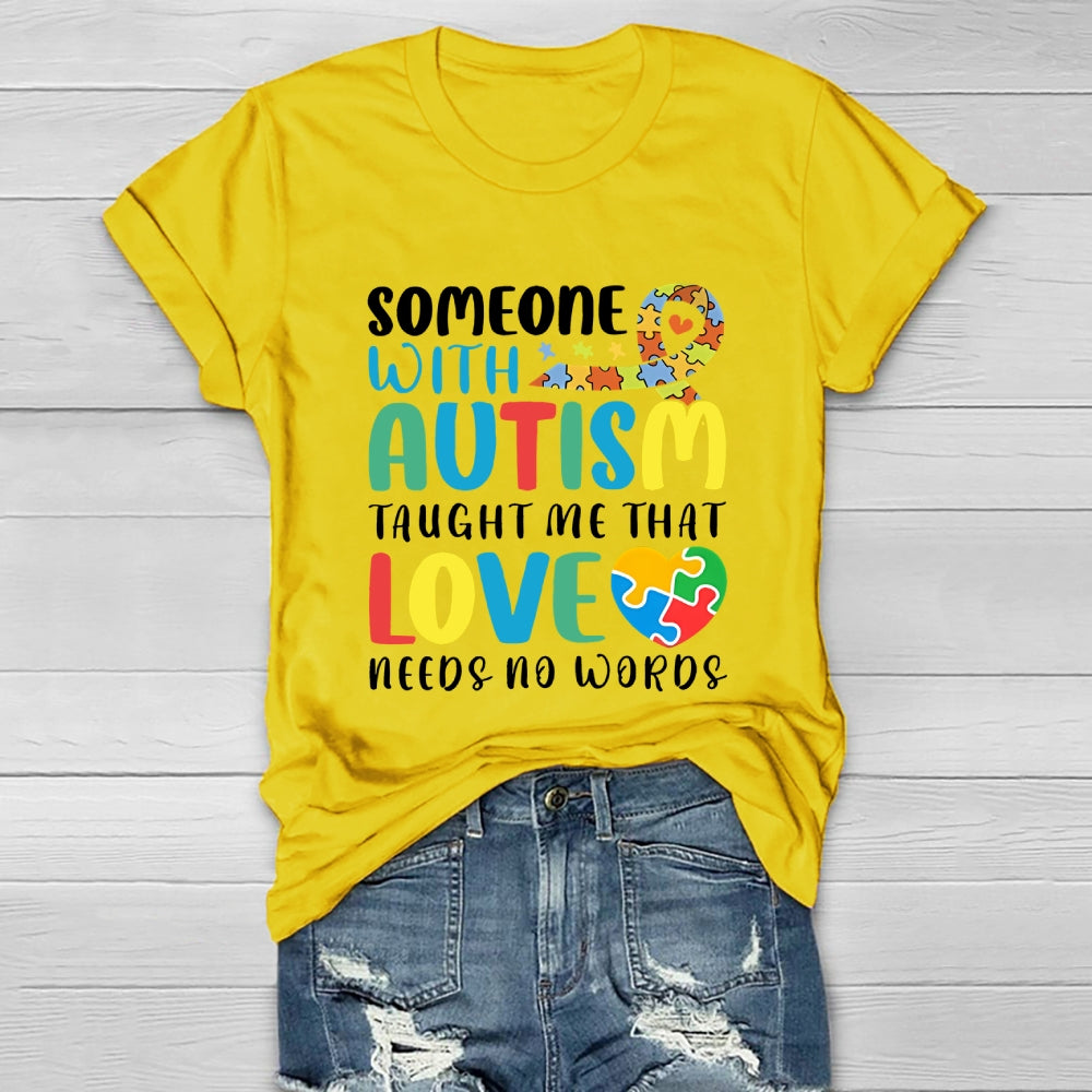 Someone With Autism Taught Me That Love Needs No Words  Healthwear T-shirt
