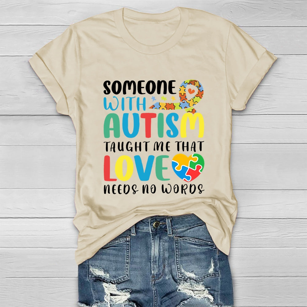 Someone With Autism Taught Me That Love Needs No Words  Healthwear T-shirt