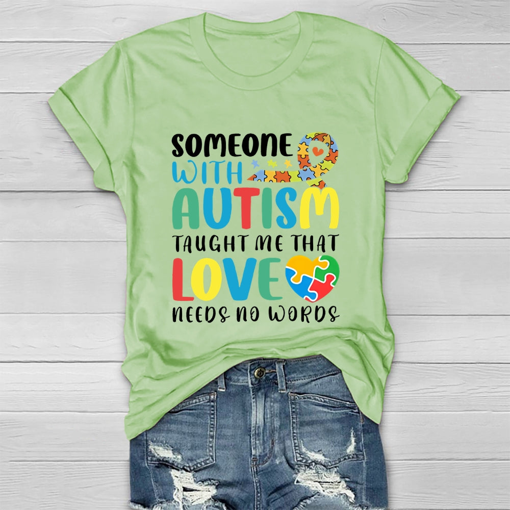 Someone With Autism Taught Me That Love Needs No Words  Healthwear T-shirt