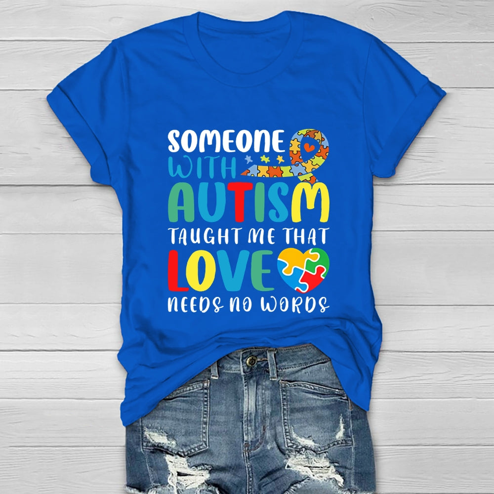 Someone With Autism Taught Me That Love Needs No Words  Healthwear T-shirt