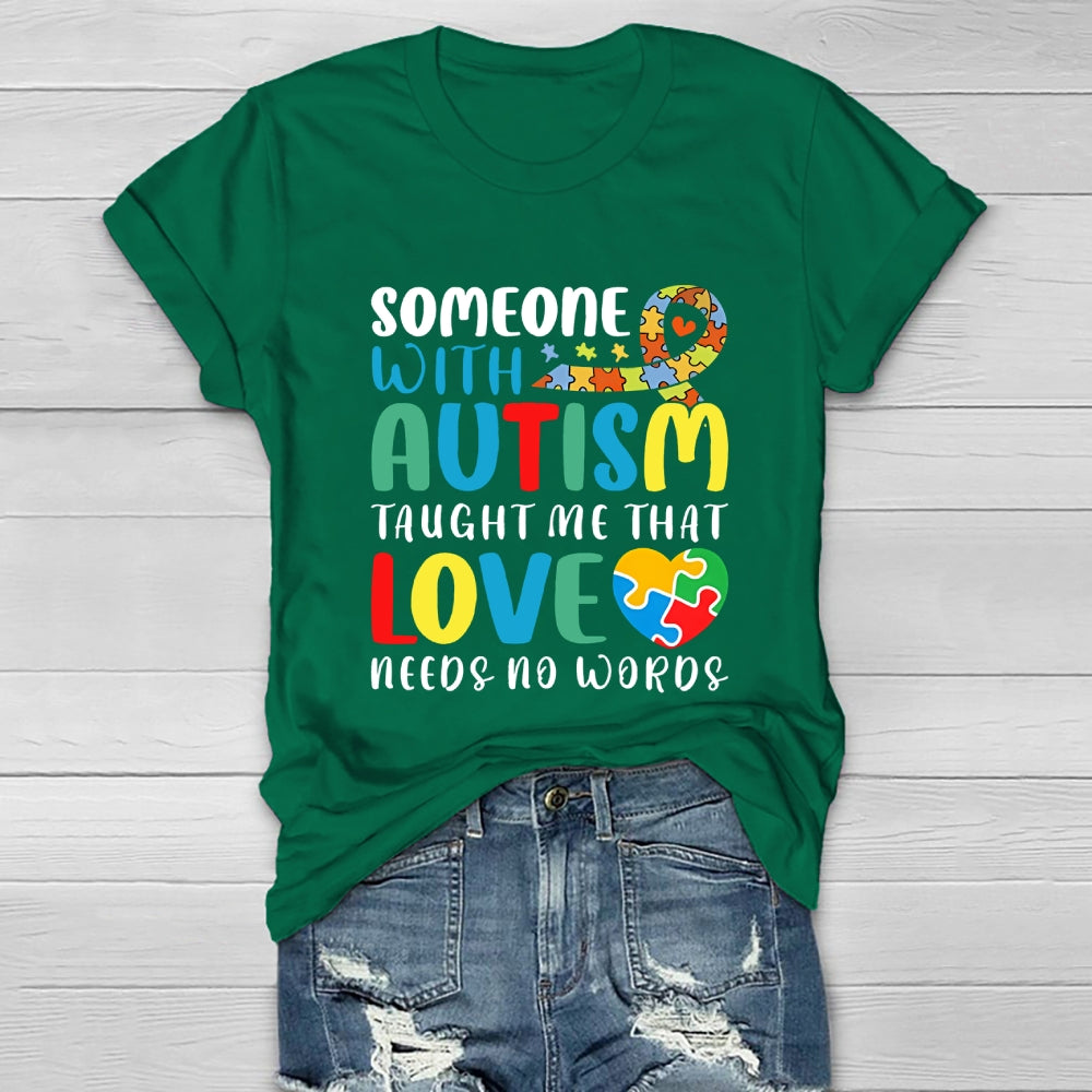 Someone With Autism Taught Me That Love Needs No Words  Healthwear T-shirt