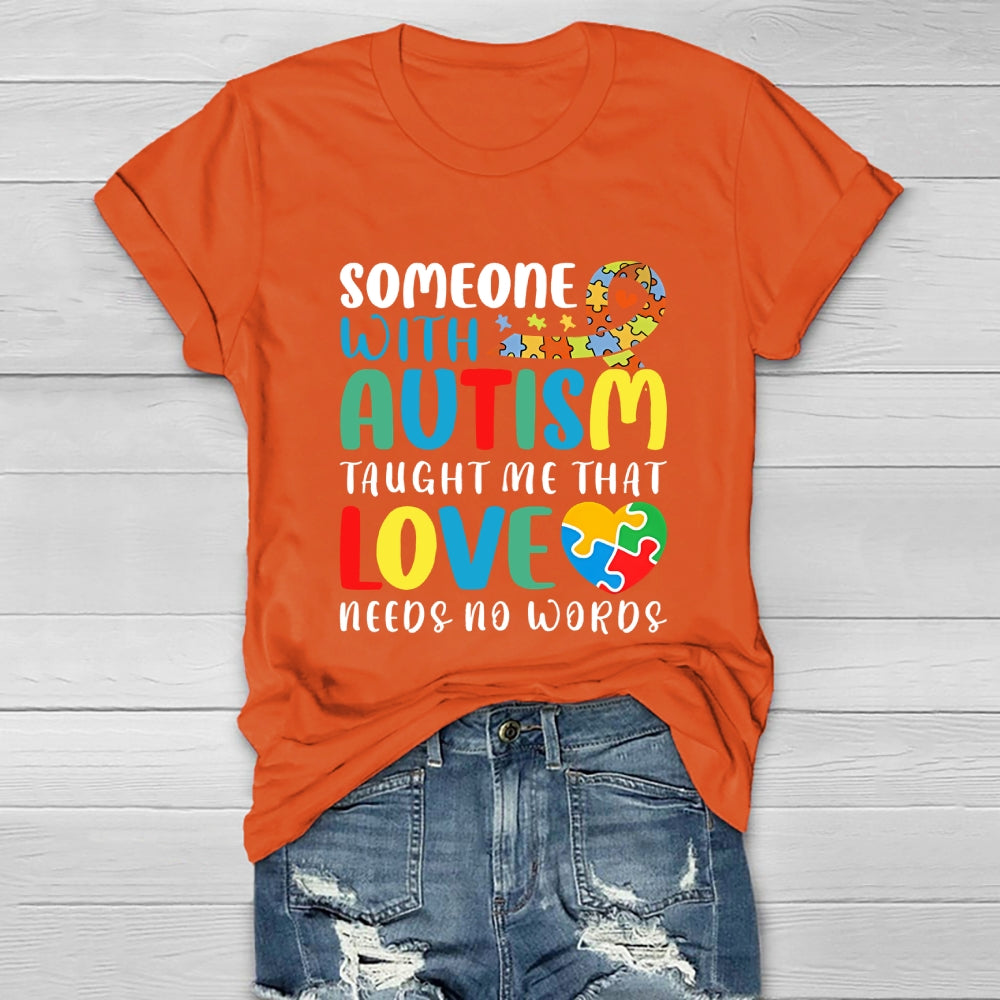 Someone With Autism Taught Me That Love Needs No Words  Healthwear T-shirt