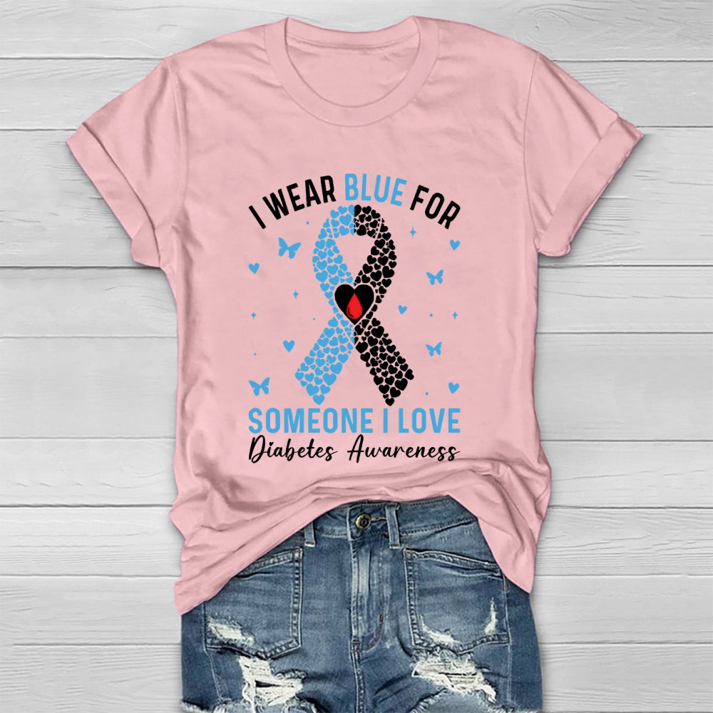 I Wear Blue For Someone I Love Diabetes Awareness Healthwear T-shirt