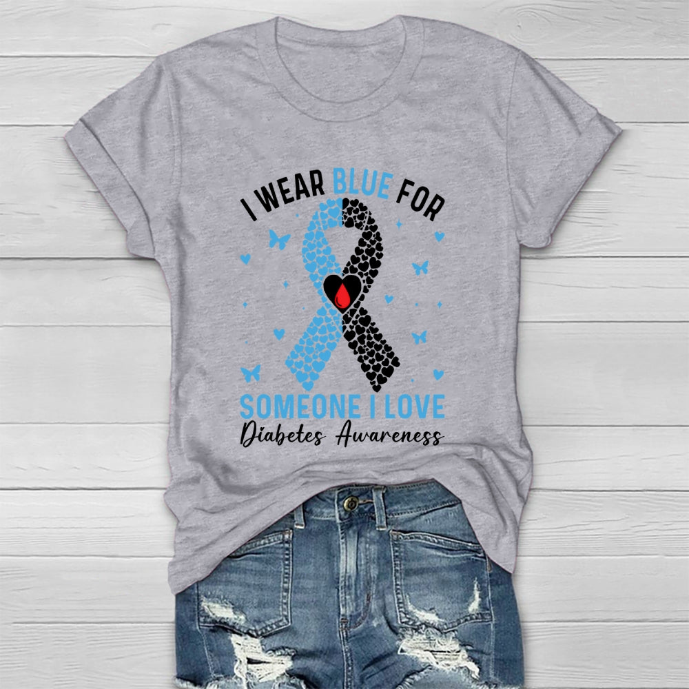 I Wear Blue For Someone I Love Diabetes Awareness Healthwear T-shirt