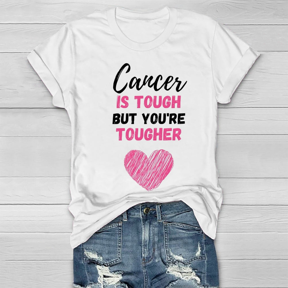 Cancer Is Tough  But You Are Tougher  Healthwear T-shirt
