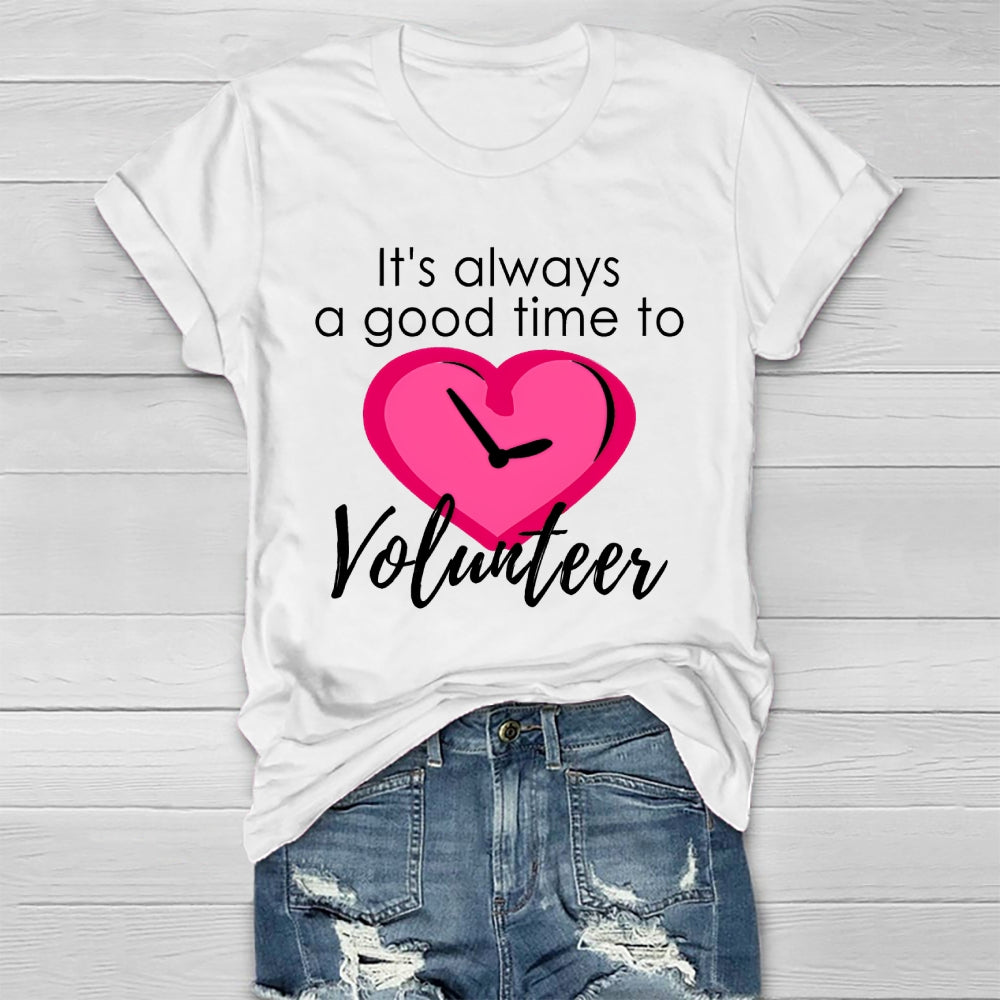 It's Always A Good Time To Volunteer Healthwear T-shirt