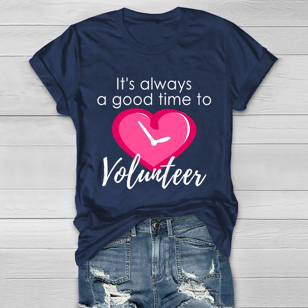 It's Always A Good Time To Volunteer Healthwear T-shirt