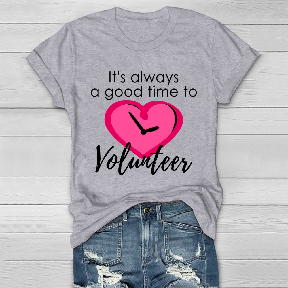 It's Always A Good Time To Volunteer Healthwear T-shirt