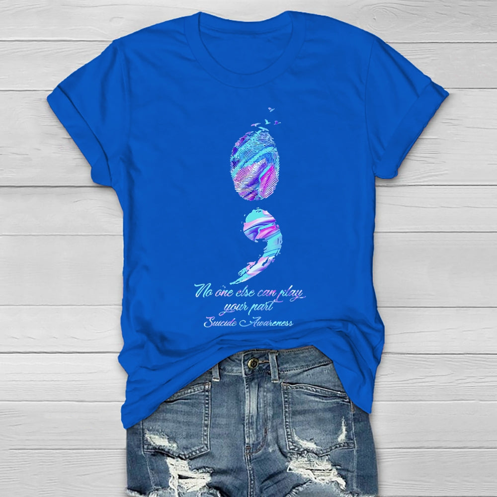 No One Else Can Play Your Part Suicide Prevention Awareness Healthwear T-shirt