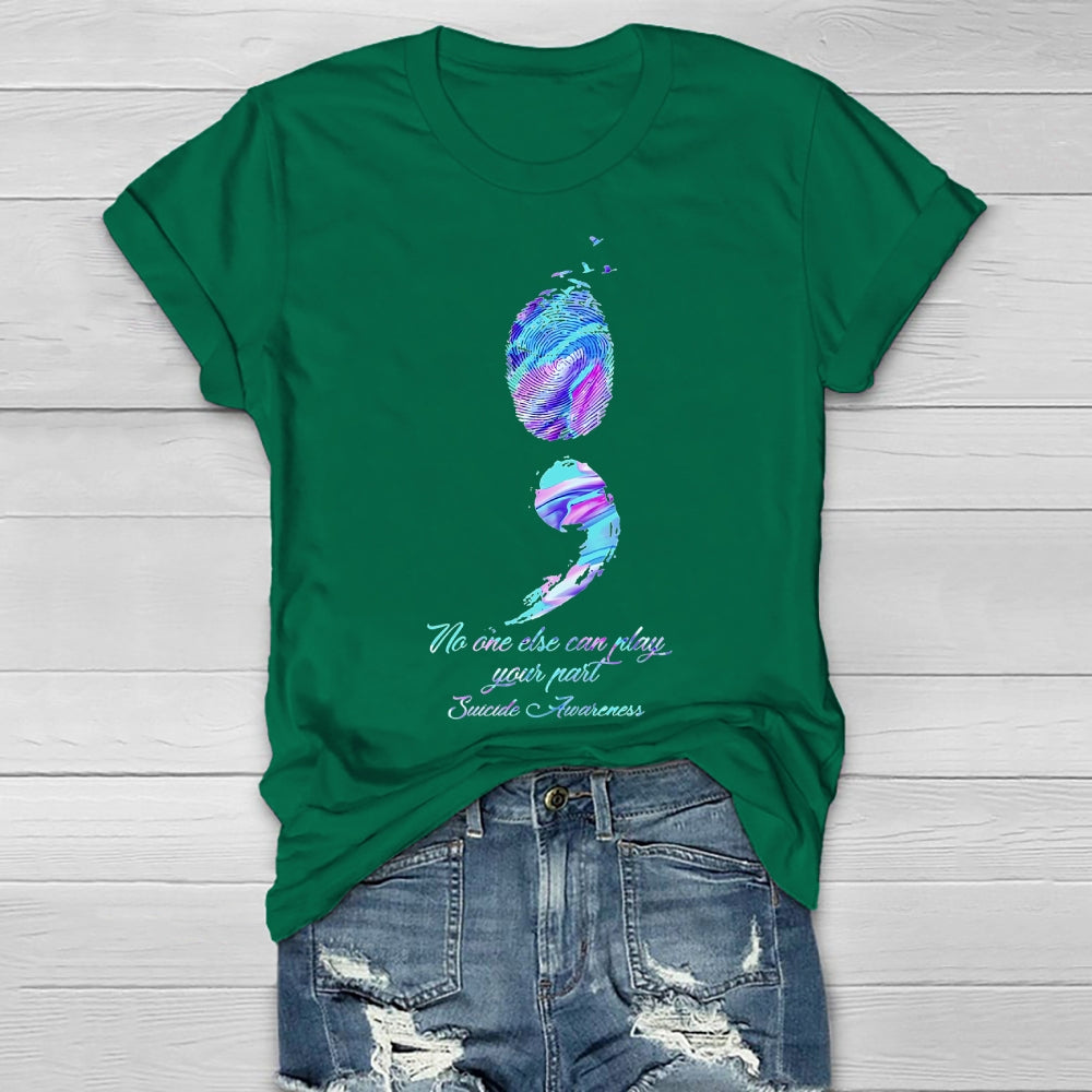 No One Else Can Play Your Part Suicide Prevention Awareness Healthwear T-shirt