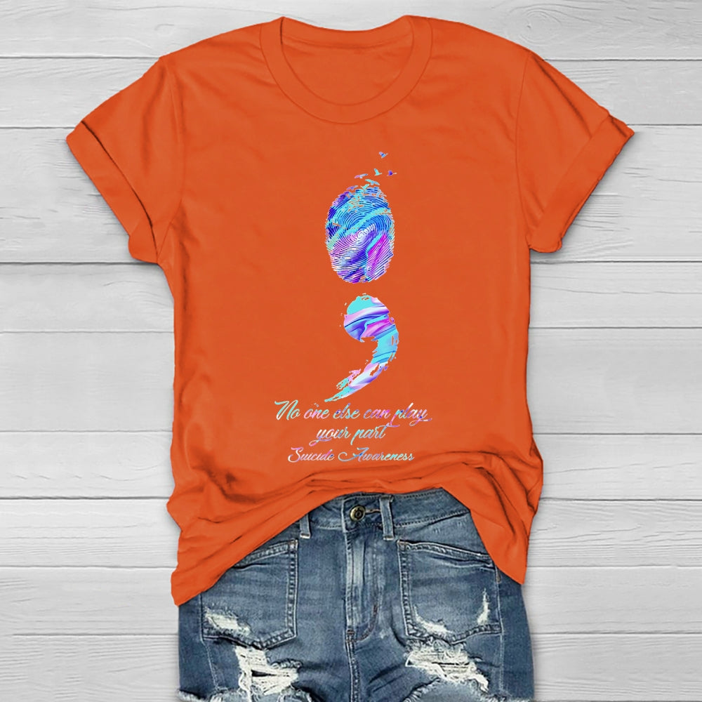 No One Else Can Play Your Part Suicide Prevention Awareness Healthwear T-shirt