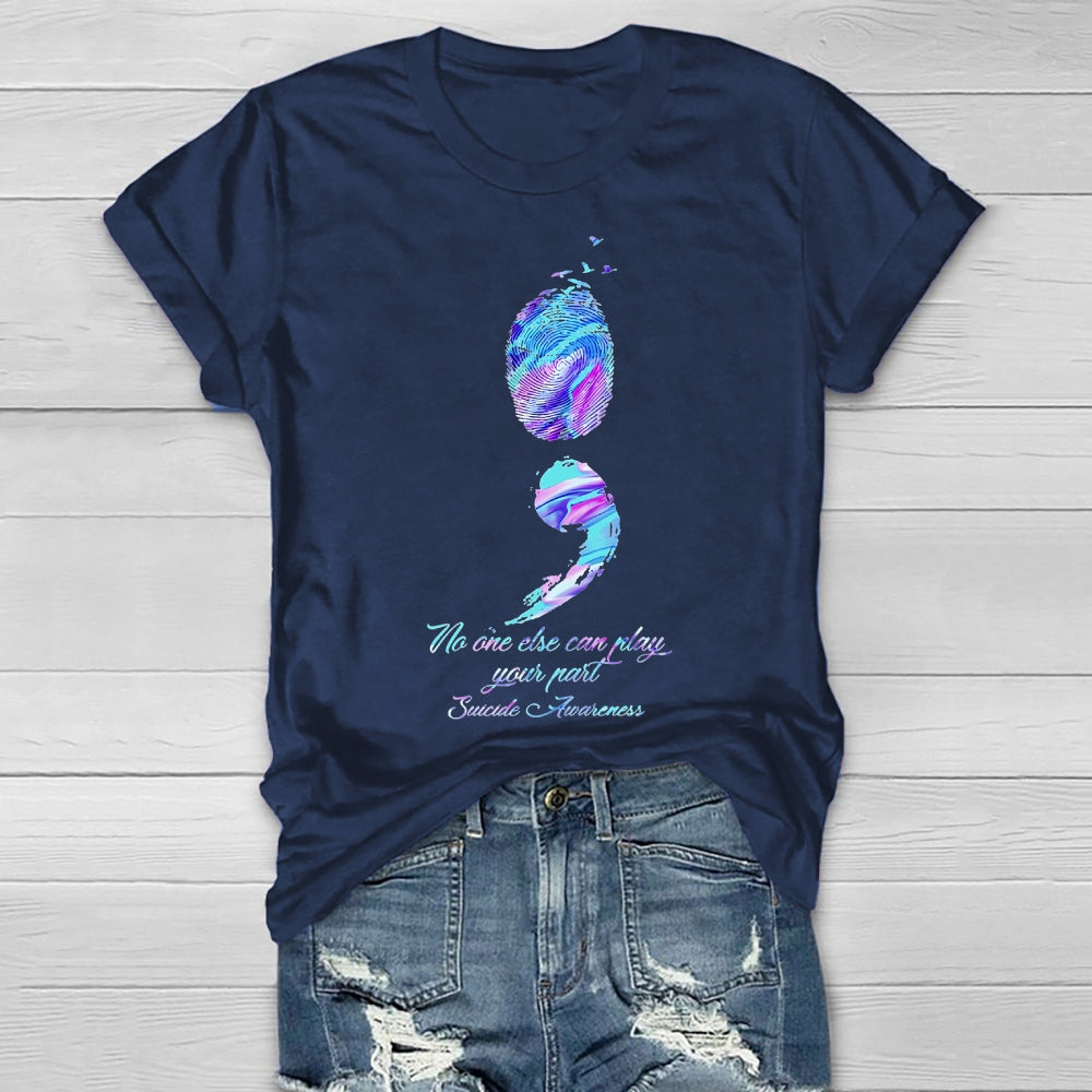 No One Else Can Play Your Part Suicide Prevention Awareness Healthwear T-shirt