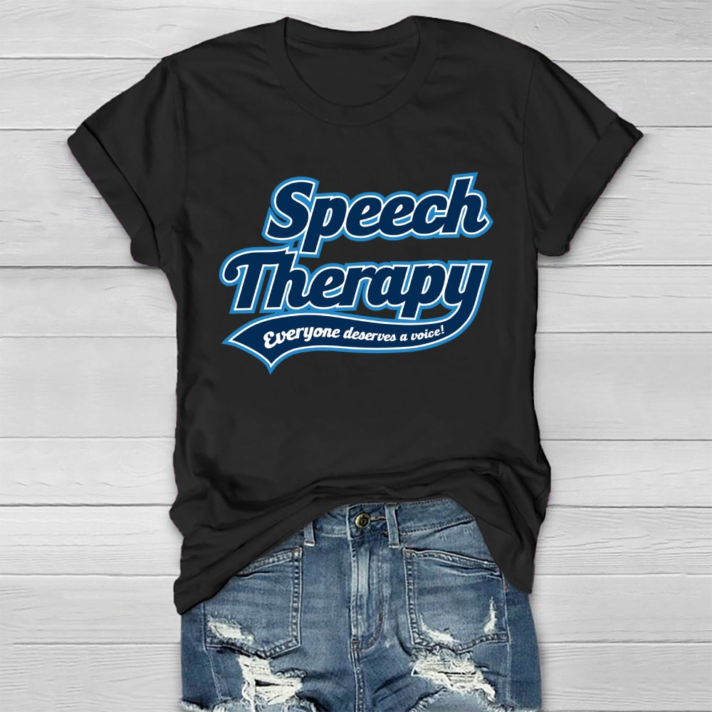 Speech Therapy Everyone Deserve A Voice  Healthwear T-shirt