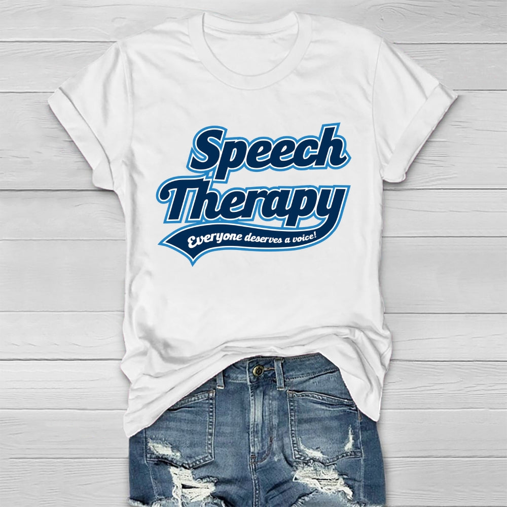 Speech Therapy Everyone Deserve A Voice  Healthwear T-shirt