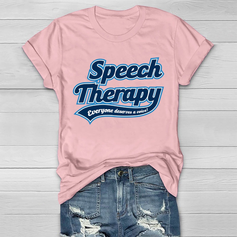 Speech Therapy Everyone Deserve A Voice  Healthwear T-shirt