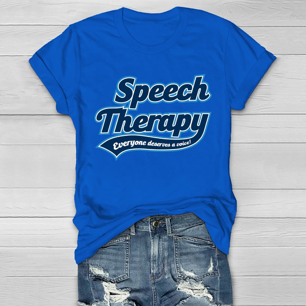 Speech Therapy Everyone Deserve A Voice  Healthwear T-shirt