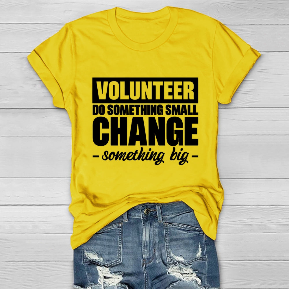 Volunteer Do Something Small Change Something Big  Healthwear T-shirt