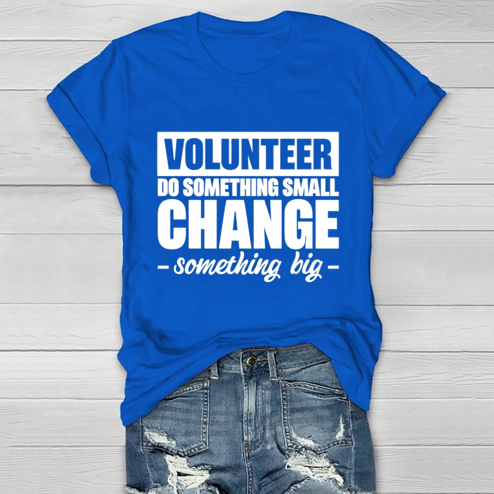 Volunteer Do Something Small Change Something Big  Healthwear T-shirt