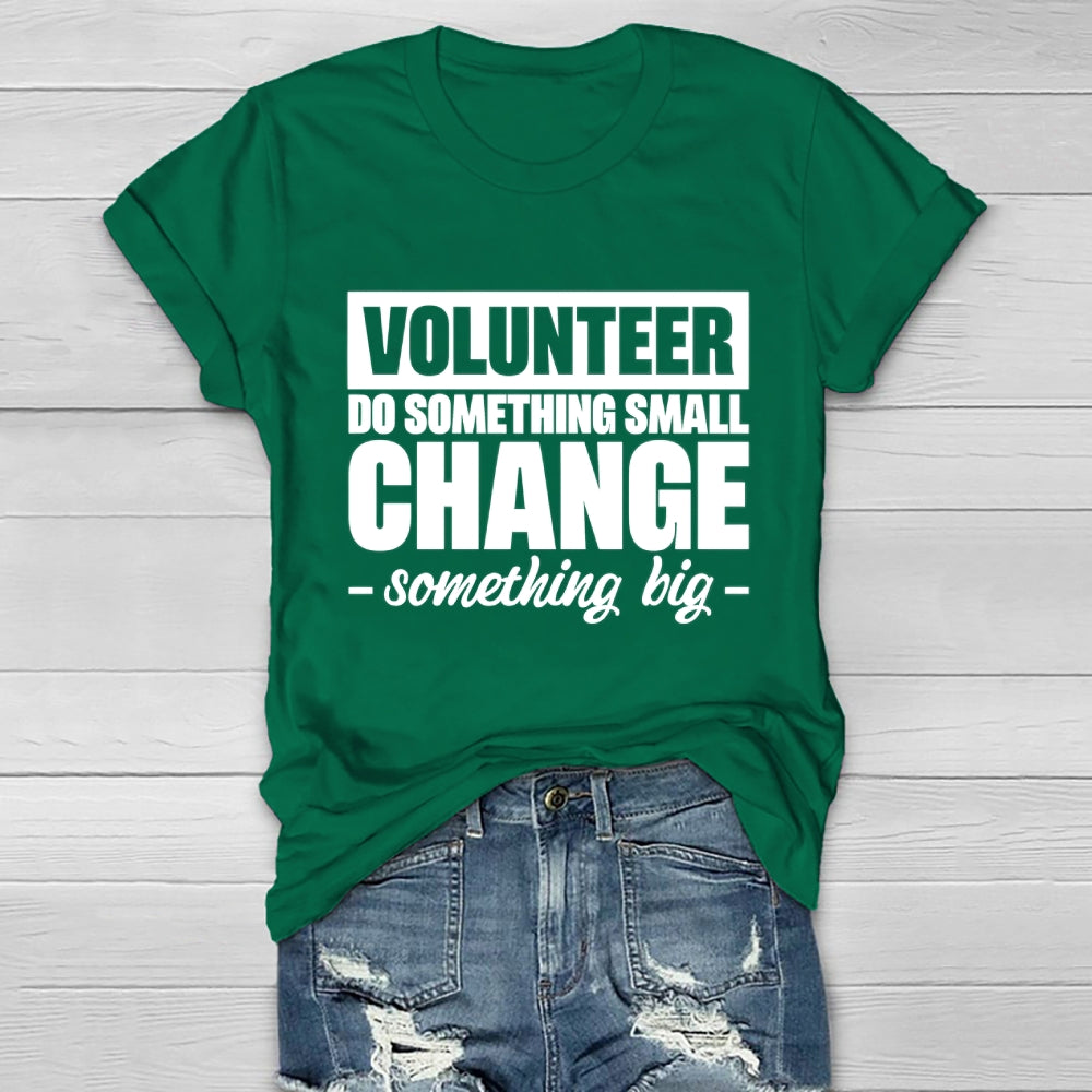 Volunteer Do Something Small Change Something Big  Healthwear T-shirt