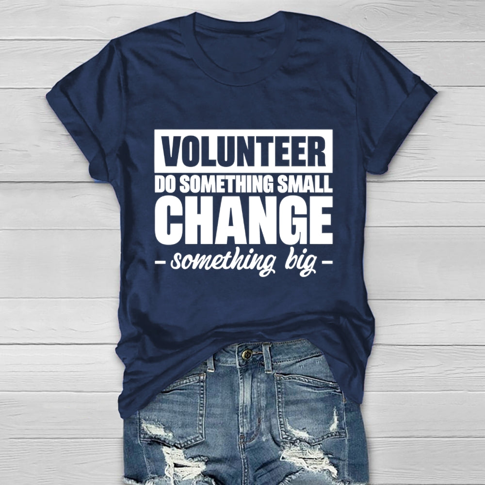 Volunteer Do Something Small Change Something Big  Healthwear T-shirt