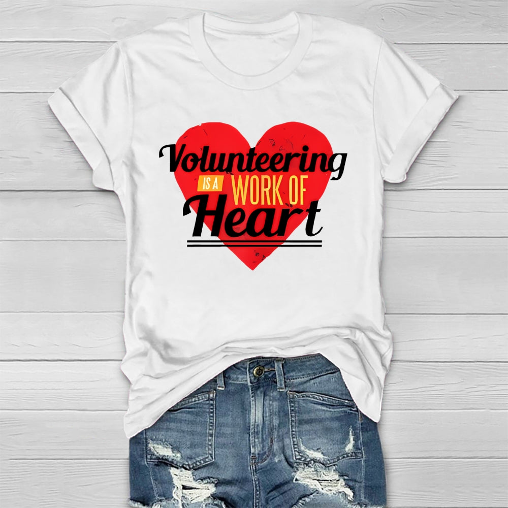 Volunteering Is A Work Of Heart Volunteer Healthwear T-shirt