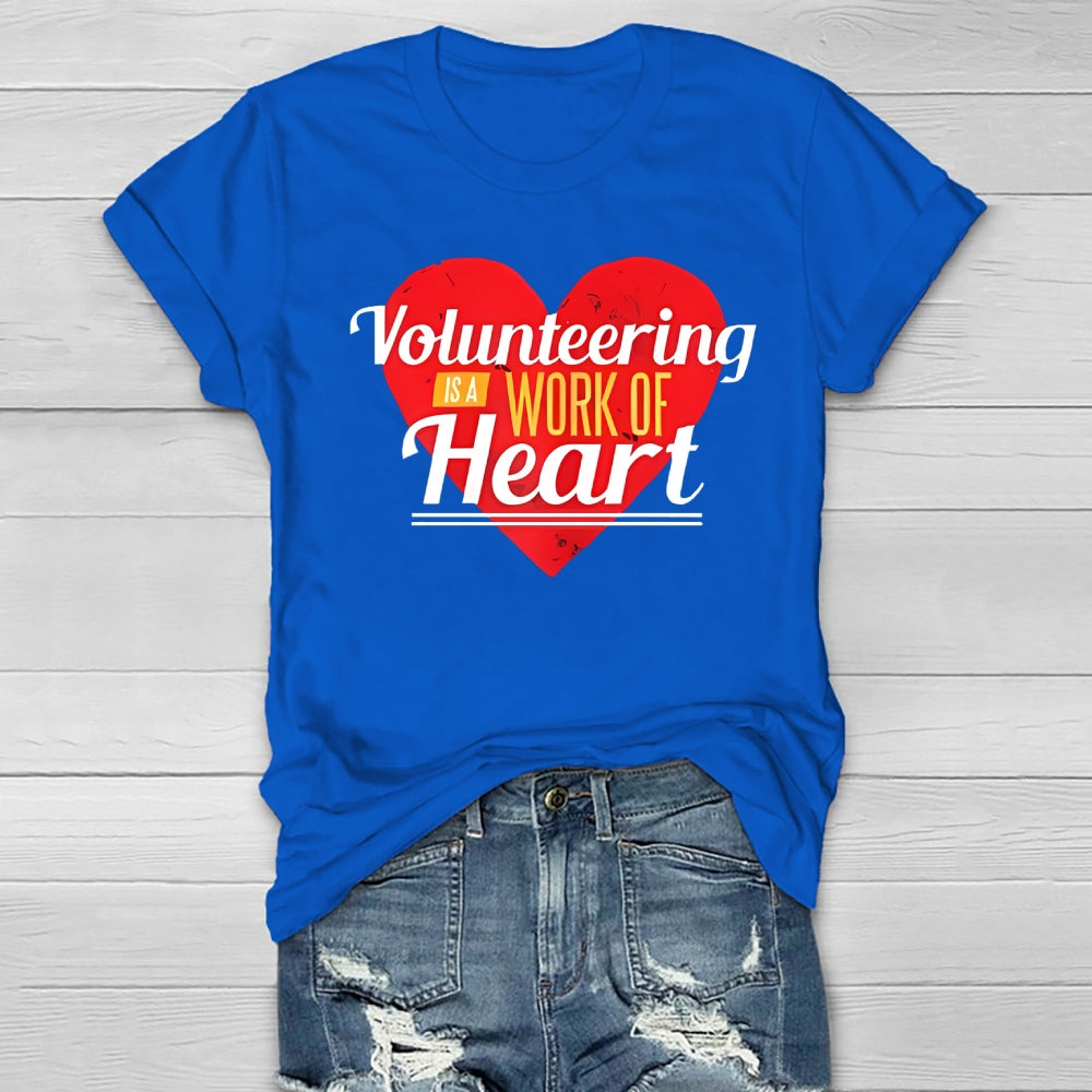 Volunteering Is A Work Of Heart Volunteer Healthwear T-shirt
